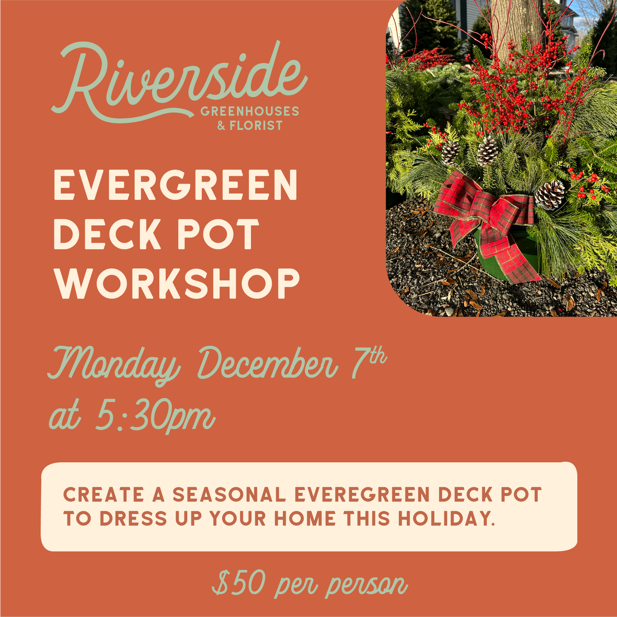Evergreen Deck Pot Workshop Monday, December 7th