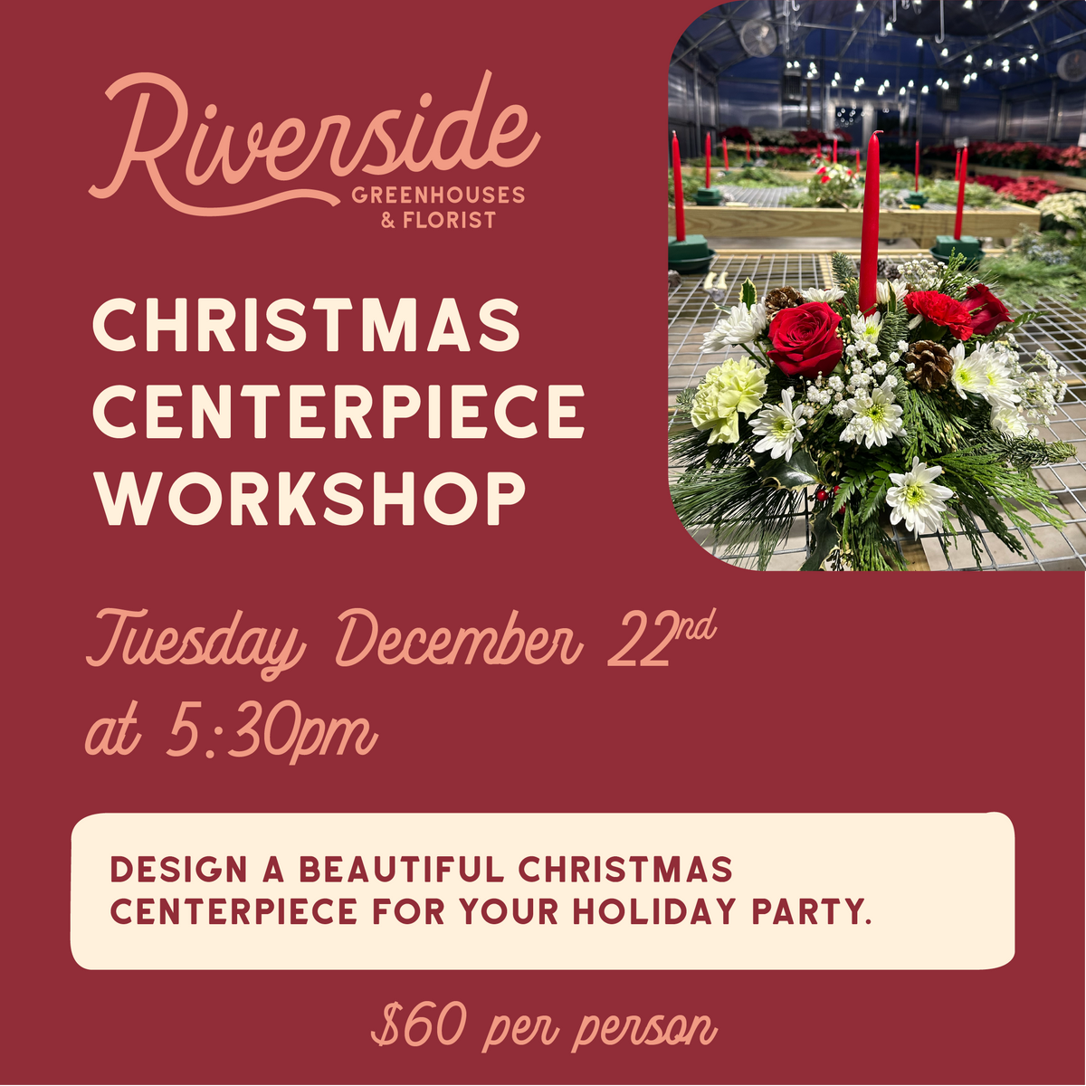 Christmas Centerpiece Workshop Tuesday, December 22nd